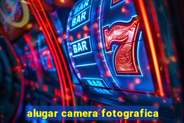 alugar camera fotografica